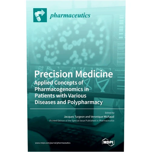 Jacques Turgeon,Veronique Michaud Precision Medicine: Applied Concepts of Pharmacogenomics in Patients with Various Diseases and Polypharmacy