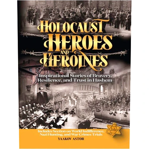 By Yaakov Astor (Author) Holocaust Heroes and Heroines
