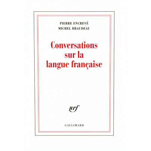 Michel Braudeau,Pierre Encrevé Conversations sur la langue française