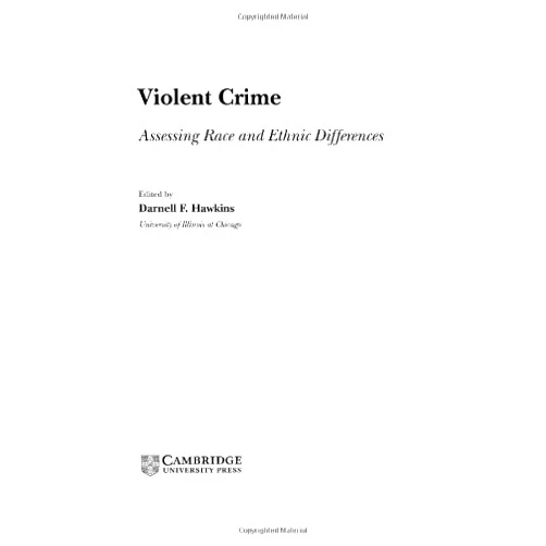 By Darnell F. Hawkins (Editor) Format: Kindle Edition Violent Crime: Assessing Race and Ethnic Differences (Cambridge Studies in Criminology)