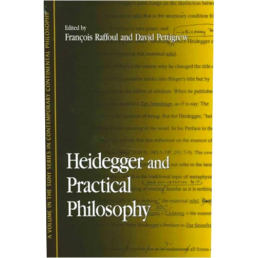By Francois Raffoul (Author), David Pettigrew (Author) Heidegger and Practical Philosophy (Suny Series in Contemporary Continental Philosophy) (Contemporary Contin Philosophy)