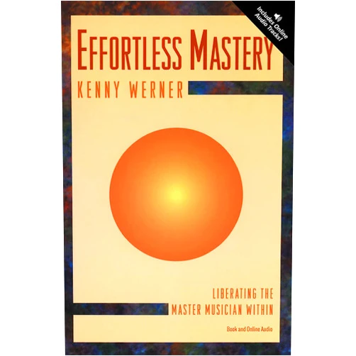 Kenny Werner Effortless Mastery: Liberating the Master Musician Within, Book & Includes Online Downloadable code