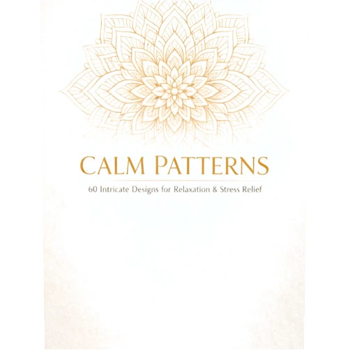 Ruben Santos CALM PATTERNS: 60 Intricate Designs for Relaxation & Stress Relief