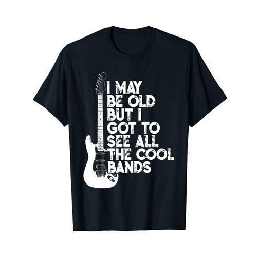 I May Be Old Cool Bands Concert Gift Co I May Be Old But I Got To See All The Cool Bands T-Shirt