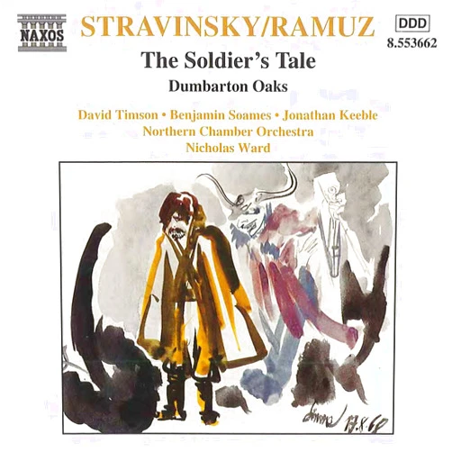John Ringer (Artist), Nicholas Ward (Artist, Conductor, Performer), Igor Stravinsky (Composer), Northern Chamber Orchestra (Orchestra), Nicholas Cox (Performer), Paul Patrick (Performer), Richard Scoates (Performer), David Carstairs (Performer), James Manson (Performer) & 6 more Format: Audio CD Stravinsky / Ramuz: The Soldier's Tale, Dumbarton Oaks Concerto / Ward, Keeble, Soames, et al
