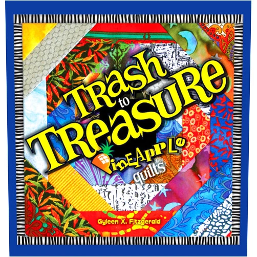Gyleen X. Fitzgerald Trash to Treasure Pineapple Quilts