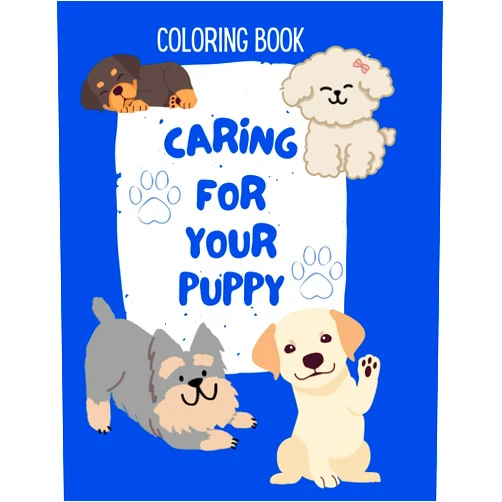 Hailey Roup Caring for your Puppy: A Coloring Book to Teach Children the Responsibility of A New Puppy