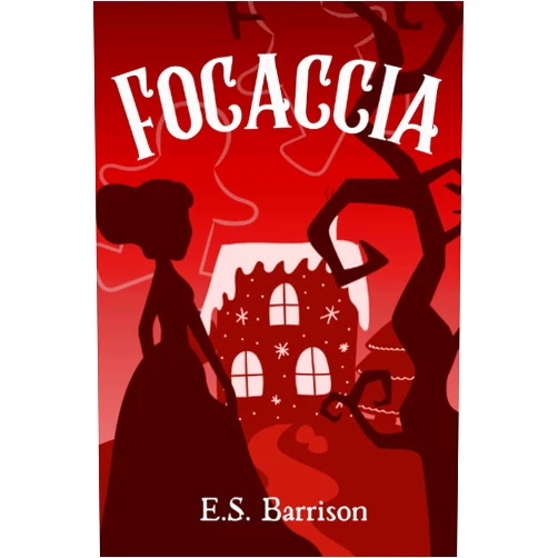 E.S. Barrison,Charlie Knight Focaccia: A Fairy Tale Retelling (The Unsought Fairy Tale Collection)