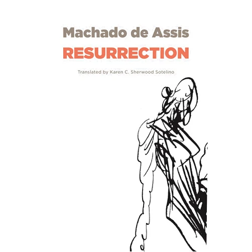 By Joaquim Maria Machado de Assis (Author), Karen C. Sherwood Sotelino (Translator) Format: Kindle Edition Resurrection (Brazilian Literature)