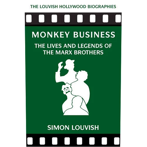 Simon Louvish Monkey Business: The Lives and Legends of the Marx Brothers (The Louvish Hollywood Biographies)