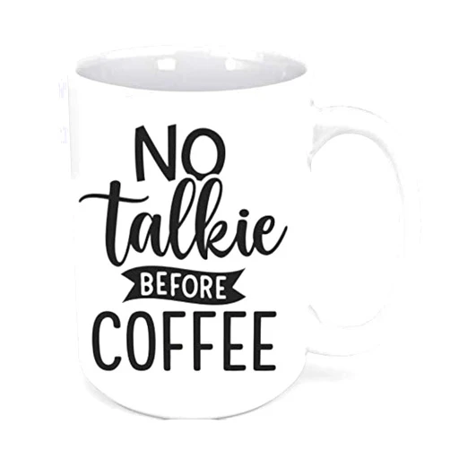 Grubby Garb No Talkie Before Coffee - Funny Morning 15oz Deluxe Double-Sided Coffee Tea Mug, White