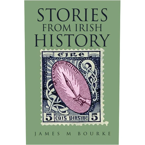James M Bourke Stories from Irish History