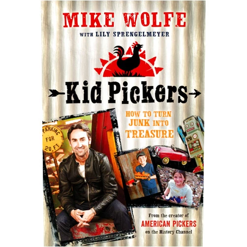 By Mike Wolfe (Author), Lily Sprengelmeyer (Author), Mike Right (Illustrator) & 0 more Kid Pickers: How to Turn Junk into Treasure