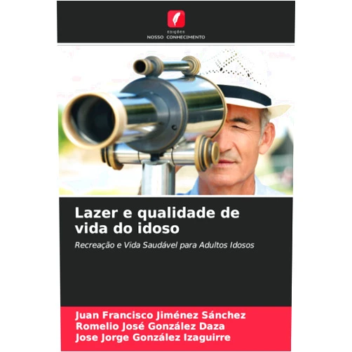 Portuguese Edition by Juan Francisco Jiménez Sánchez (Author), Romelio José González Daza (Author), José Jorge González Izaguirre (Author) & 1 more Lazer e qualidade de vida do idoso: Recreação e Vida Saudável para Adultos Idosos (Portuguese Edition)