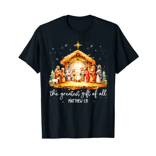 True Story God Christians Merry Christmas Nativity The Greatest Gift for All Christmas Nativity Jesus Christian T-Shirt