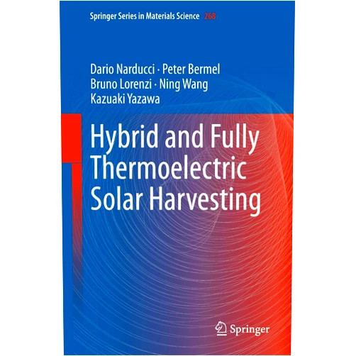 Dario Narducci,Peter Bermel,Bruno Lorenzi,Ning Wang,Kazuaki Yazawa Hybrid and Fully Thermoelectric Solar Harvesting (Springer Series in Materials Science, 268)