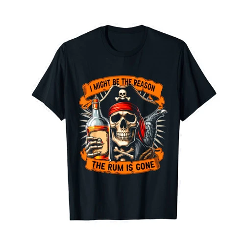 Pirate Rum Shirts Pirate Drinking Rum | I Might Be The Reason The Rum Is Gone T-Shirt