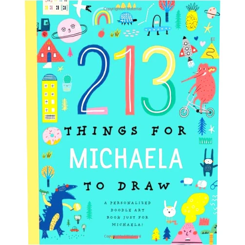 Li’l Llama Custom Kids Books 213 Things for Michaela to Draw!: A Personalized Doodle Art Book Just for Michaela