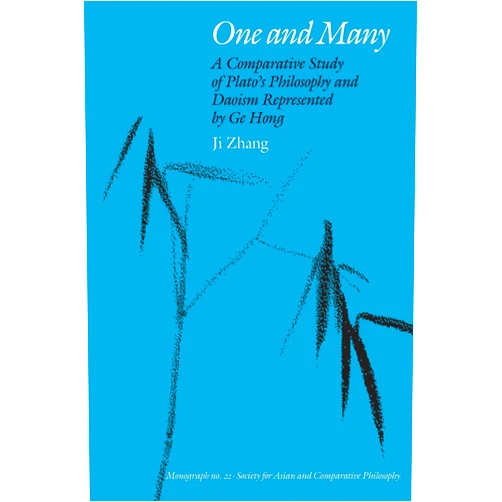 By Jiayan Zhang (Author) One and Many: A Comparative Study of Plato's Philosophy and Daoism Represented by Ge Hong (Monographs of the Society for Asian and Comparative Philosophy)