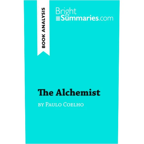Bright Summaries The Alchemist by Paulo Coelho (Book Analysis): Detailed Summary, Analysis and Reading Guide (BrightSummaries.com)