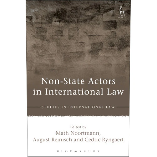 By Math Noortmann (Editor), August Reinisch (Editor), Cedric Ryngaert (Editor) & 0 more Format: Kindle Edition Non-State Actors in International Law (Studies in International Law)