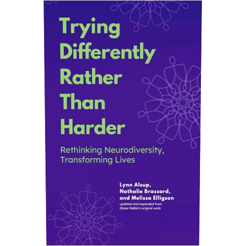 By Lynn Alsup (Author), Nathalie Brassard (Author), Melissa Elligson (Author), Perry Rath (Illustrator), Diane Malbin (Contributor) & 2 more Trying Differently Rather Than Harder: Rethinking Neurodiversity, Transforming Lives