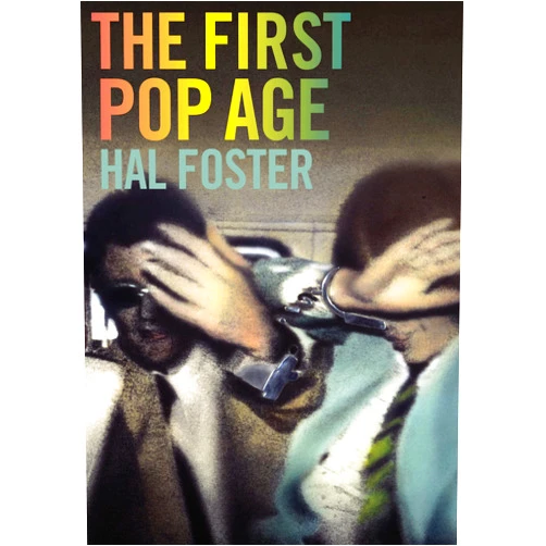 By Hal Foster (Author) The First Pop Age: Painting and Subjectivity in the Art of Hamilton, Lichtenstein, Warhol, Richter, and Ruscha