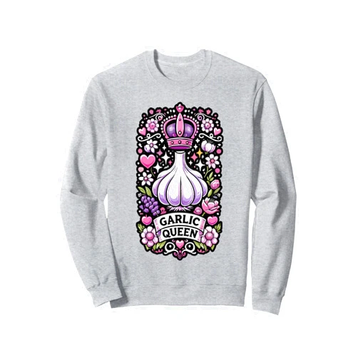 Garlic Queen Vegetable Garlic Lover Garlic Queen Gourmet Cooking Seasoning Funny Garlic Sweatshirt