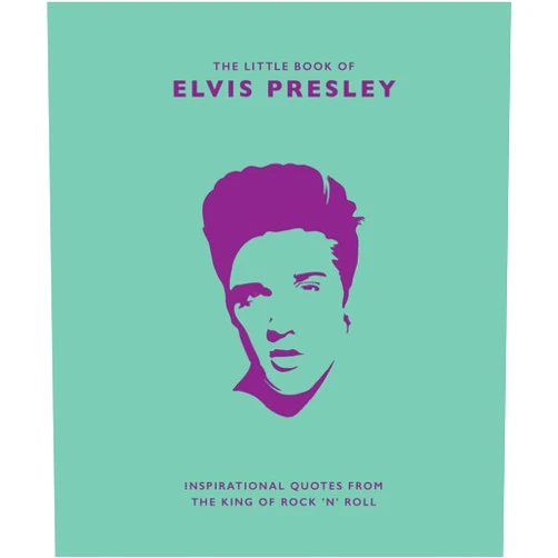 Malcolm Croft Little Book of Elvis Presley: Inspirational Quotes from the King of Rock 'n' Roll (The Little Books of Music, 1)