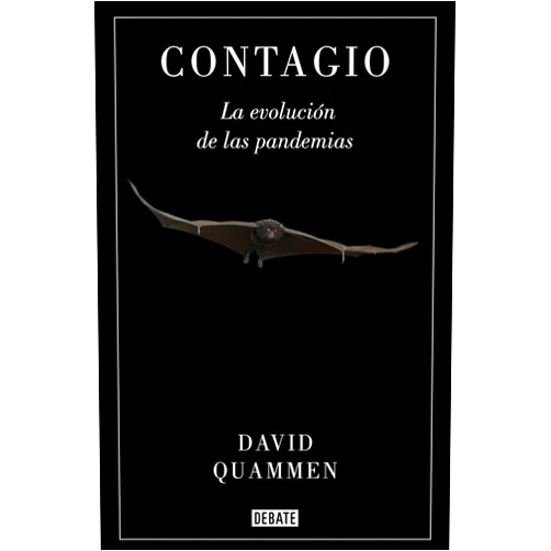 David Quammen,Francisco José Ramos Mena,Marcos Pérez Sánchez,Inga Pellisa Díaz,Pablo Hermida Lazcano,Luis Jesús Negro García,Francesc Pedrosa Martín Contagio: La evolución de las pandemias (Spanish Edition)