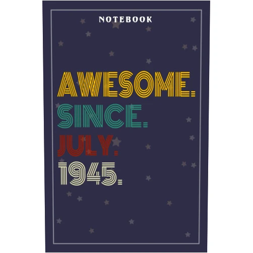 Abbie Kirby Notebook Journal Awesome Since July 1945 77 Years Old 77th Birthday Gift: Meeting, Goals, Work List, Financial,6x9 in , Happy, Goal, Life, Gym, Personal Budget