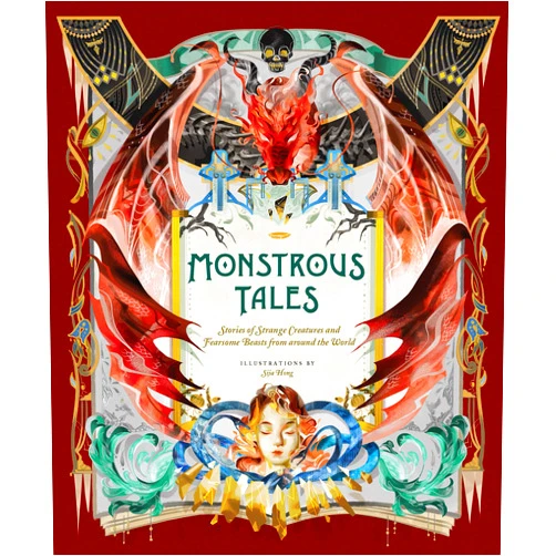 Sija Hong Monstrous Tales: Stories of Strange Creatures and Fearsome Beasts from around the World