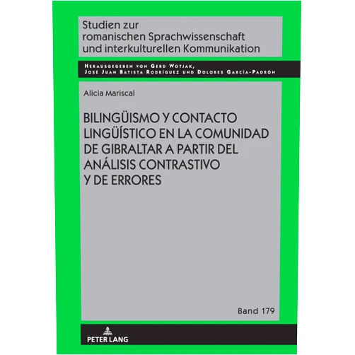 Alicia Mariscal,Gerd Wotjak,José Juan Batista Rodríguez,Dolores García Padrón Bilingüismo y contacto lingüístico en la comunidad de Gibraltar a partir del análisis contrastivo y de errores (Studien zur romanischen ... Kommunikation, 179) (Spanish Edition)
