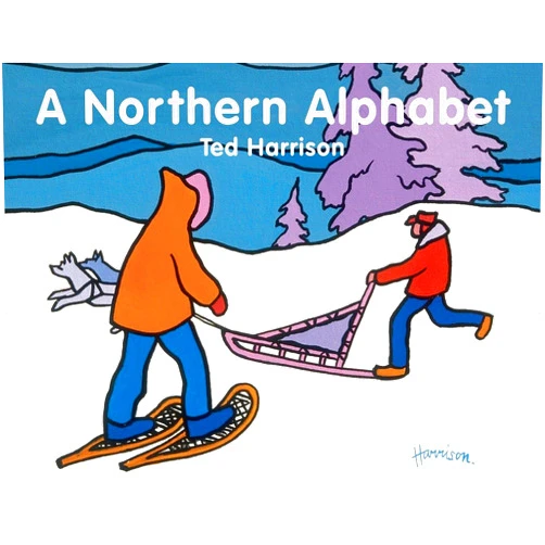 Ted Harrison A Northern Alphabet (ABC Our Country)
