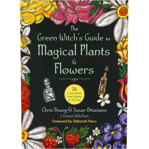 Chris Young,Susan Ottaviano Green Witch's Guide to Magical Plants & Flowers: 26 Love Spells from Apples to Zinnias