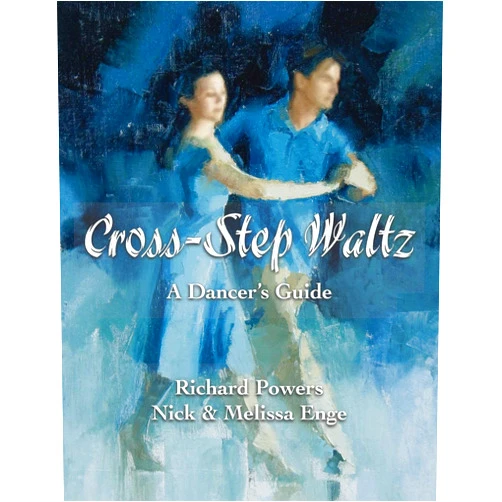 By Richard Powers (Author), Nick Enge (Author), Melissa Enge (Author) & 0 more Cross-Step Waltz: A Dancer's Guide