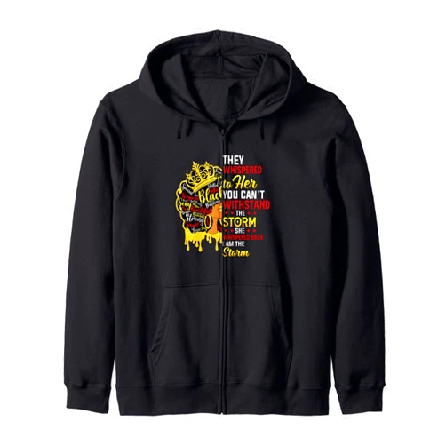 Black History Month Juneteenth Outfit Women Girls Retro They Whispered To Her You Cannot Withstand The Storm Zip Hoodie