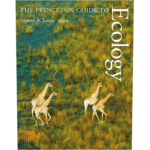 Simon A. Levin,Stephen R. Carpenter,H. Charles J. Godfray,Ann P. Kinzig,Michel Loreau,Jonathan B. Losos,Brian Walker,David S. Wilcove The Princeton Guide to Ecology