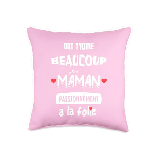 IDEE CADEAU POUR MAMAN D'AMOUR ONT T'Aime Beaucoup Maman passionnément a la Folie Throw Pillow, 16x16, Multicolor