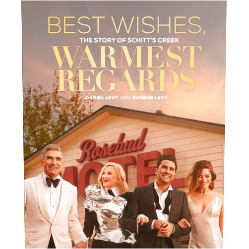 Daniel Levy,Eugene Levy Best Wishes, Warmest Regards: The Story of Schitt's Creek