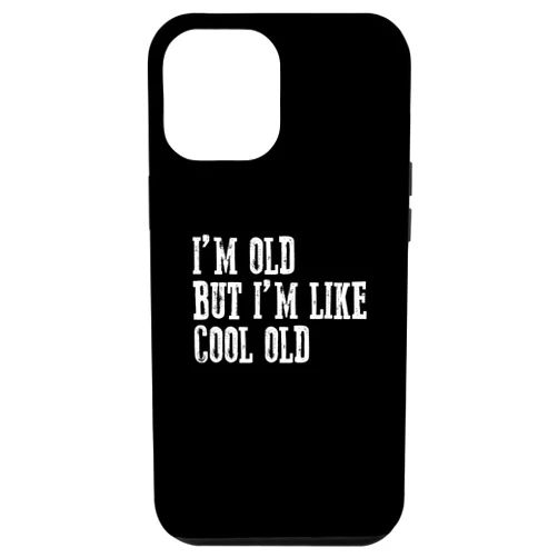 Visit I'M OLD BUT LIKE COOL OLD Apparel iPhone 15 Pro Max I'M OLD BUT LIKE COOL OLD Funny Sarcastic Cool Bold Case