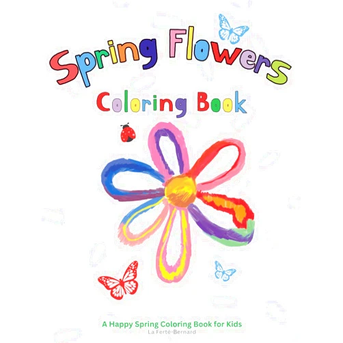 La Ferté-Bernard Spring Flowers Coloring Book: A Happy Spring Coloring Book for Kids