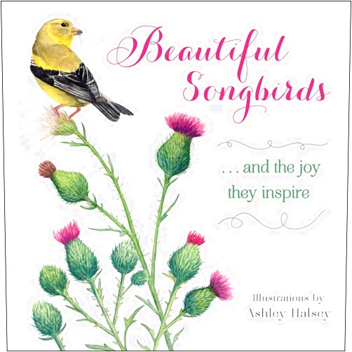 By Ashley Halsey (Author), Sellers Publishing (Author) Beautiful Songbirds: A Gift Book of Watercolors for the Bird Lover