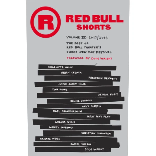 By Red Bull Theater (Author), Tina Howe (Author), Arthur Kopit (Author), Rachel Leopold (Author), Anya Martin (Author), Dael Orlandersmith (Author), Jason Gray Platt (Author), Amanda Quaid (Author), Christian Simonsen (Author), Doug Wright (Author) & 6 more Red Bull Shorts Volume 4