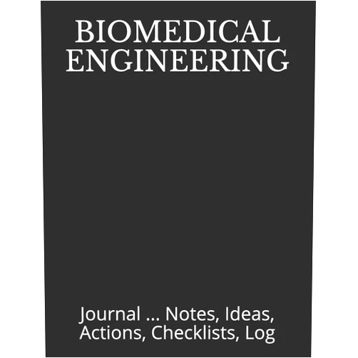 By Just Visualize IT (Author) BIOMEDICAL ENGINEERING: Journal ... Notes, Ideas, Actions, Checklists, Log (Engineer Notebook Journal for Business Industry by Discipline or for College Student Major Courses)