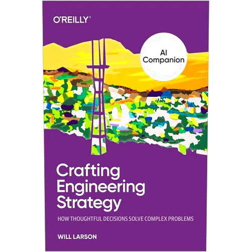 By Will Larson (Author) Format: Kindle Edition The AI Companion to Crafting Engineering Strategy: How Thoughtful Decisions Solve Complex Problems