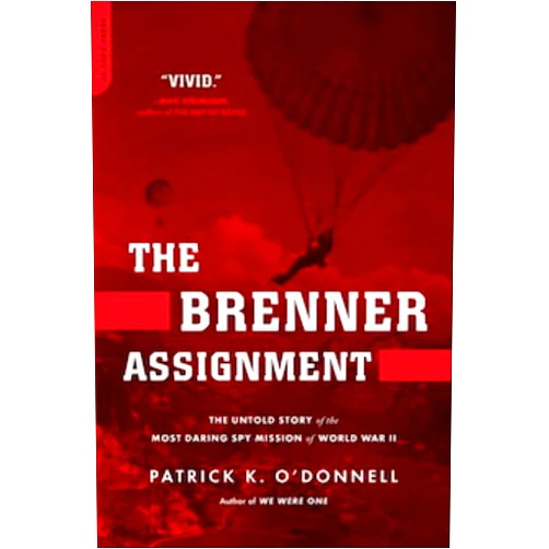 By Patrick K. O'Donnell (Author) Format: Kindle Edition The Brenner Assignment: The Untold Story of the Most Daring Spy Mission of World War II