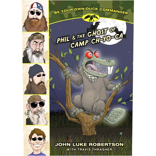 John Luke Robertson,Travis Thrasher Phil & the Ghost of Camp Ch-Yo-Ca (Be Your Own Duck Commander)