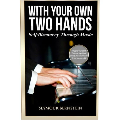 By Seymour Bernstein (Author) With Your Own Two Hands: Self-Discovery Through Music