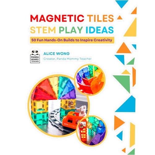 Alice Wong Magnetic Tiles STEM Play Ideas: 50 Fun Hands-On Builds to Inspire Creativity